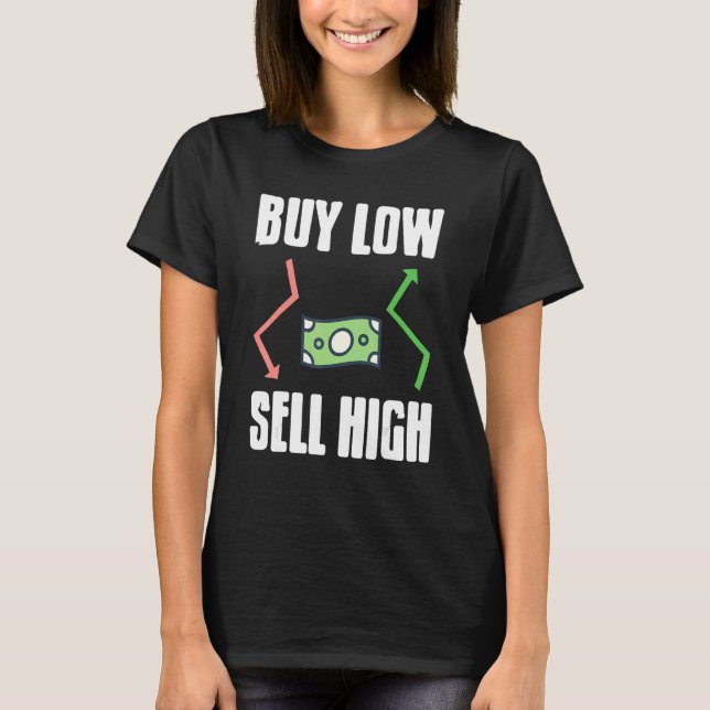 Buy Low Sell High Awesome Stock Crypto Investor Pr T-Shirt (Front)