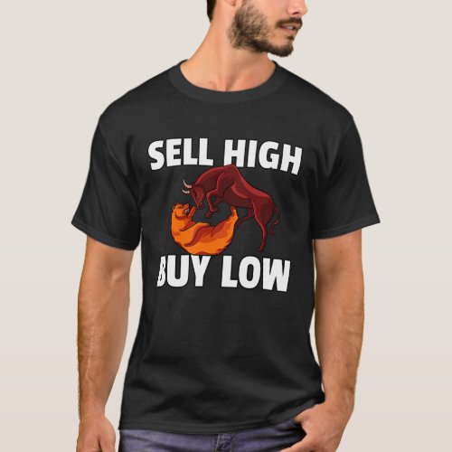 Buy Low Sell High For Forex Investment Daytrader I T_Shirt