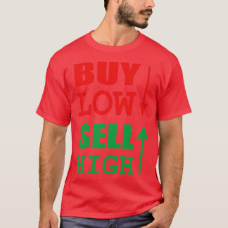 Buy Low Sell High Stock Market Trader T-Shirt