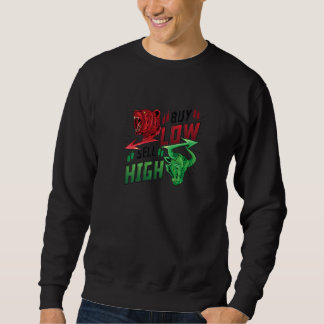 Buy Low Sell High Stock Trader Bull & Bear 3 Sweatshirt