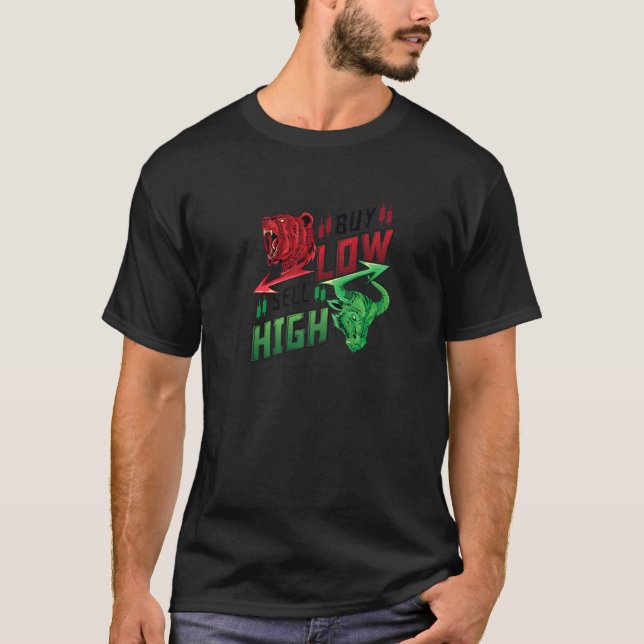 Buy Low Sell High Stock Trader Bull & Bear  3 T-Shirt (Front)
