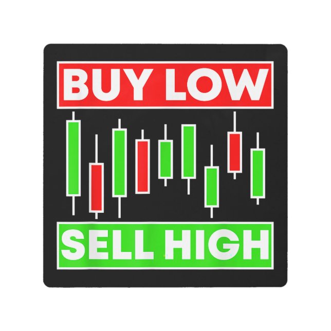 BUY LOW SELL HIGH TRADING CANDLE STICKS METAL PRINT (Front)