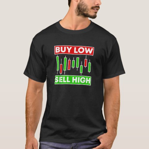 BUY LOW SELL HIGH TRADING CANDLE STICKS T_Shirt