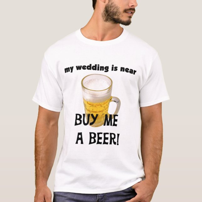 Buy Me a Beer Bachelor Party Tshirts and Gifts (Front)