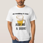 Buy Me a Beer Bachelor Party Tshirts and Gifts