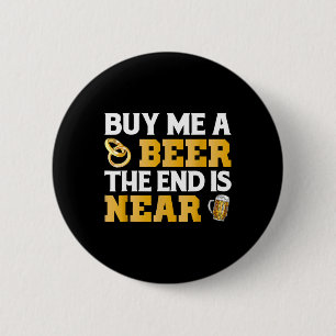 Buy Me A Beer End Is Near Shirt Bachelor Party Gro Button