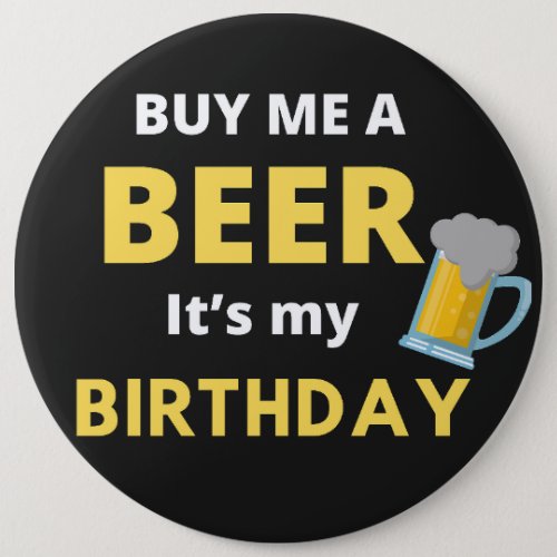 Buy Me A Beer Its My Birthday Beer Drinking Badge Button