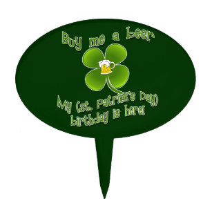 Buy Me a Beer My Birlthday is Here St Pat's B'day Cake Topper