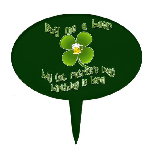 Buy Me a Beer My Birlthday is Here St Pats Bday Cake Topper