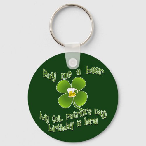 Buy Me a Beer My Birlthday is Here St Pats Bday Keychain