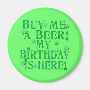 Buy Me a Beer My Birthday is Here Magnet