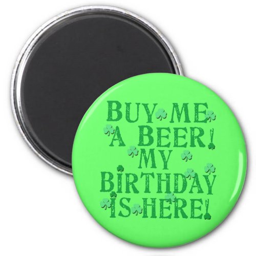 Buy Me a Beer My Birthday is Here Magnet