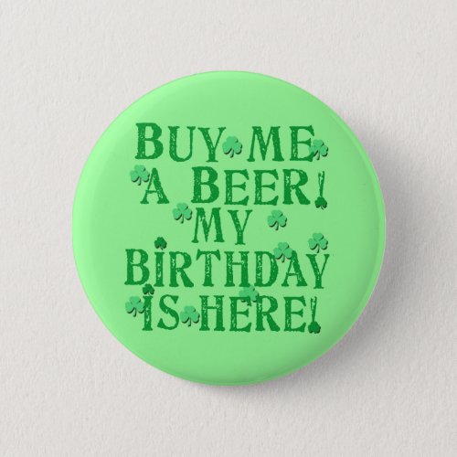 Buy Me a Beer My Birthday is Here Pinback Button