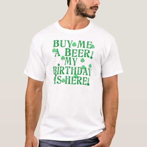 Buy Me a Beer My Birthday is Here T_Shirt