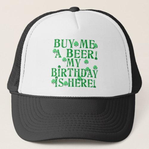 Buy Me a Beer My Birthday is Here Trucker Hat