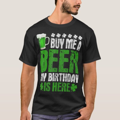 Buy Me A Beer My Birthday Is Here Tshirt St Patric