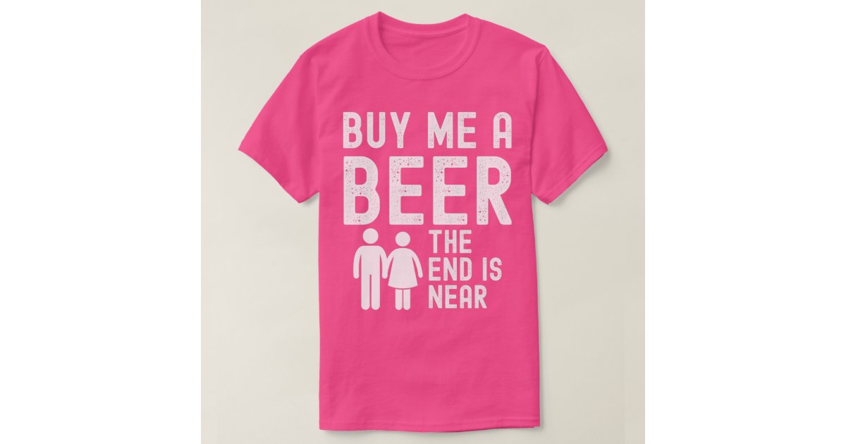 converteerbaar Buitengewoon Skiën Buy Me a Beer The End is Near Funny Bachelor Party T-Shirt | Zazzle
