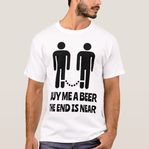 Buy Me A Beer The End Is Near Gay Wedding T_Shirt