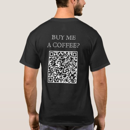 Buy Me A Coffee QR Code On Back Funny Free Drink T_Shirt