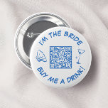 Buy Me A Drink Bride Bachelorette Party QR Code Button<br><div class="desc">Steal the show at the bachelorette party with this sassy "I'm the bride, buy me a drink!" button. Featuring a blue whimsical seashell, a sparkling martini glass, and a convenient QR code, this button is the perfect accessory for the bride-to-be. Let your friends know it's time to shower the bride...</div>