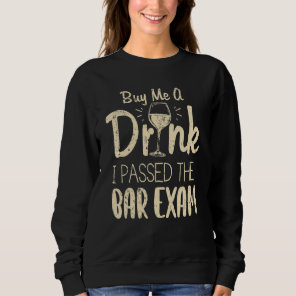 Buy Me A Drink I Passed The Bar Exam Lawyer Law Gr Sweatshirt