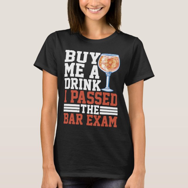Buy Me A Drink I Passed The Bar Exam T-Shirt (Front)