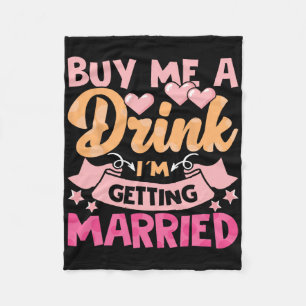 Buy Me A Drink I'm Getting Married 1  Fleece Blanket