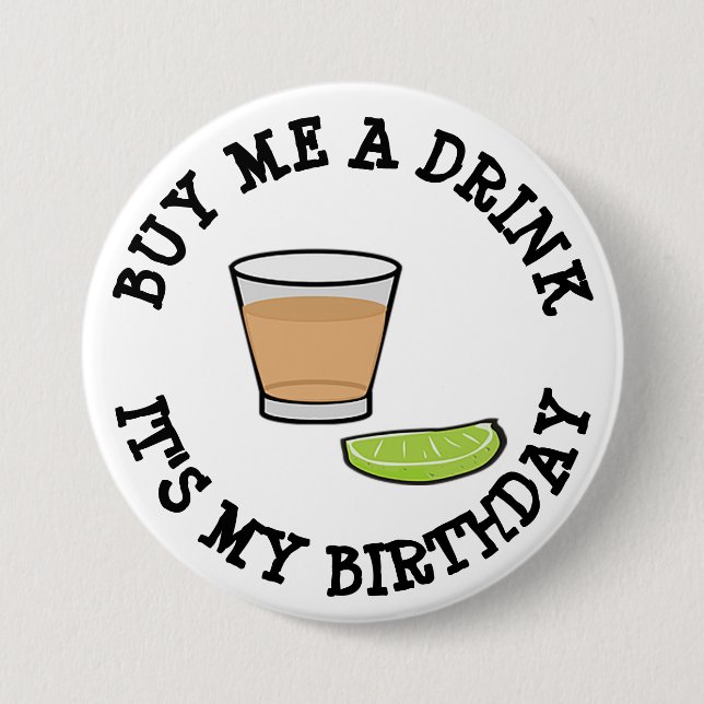 Buy me a Drink, it's my Birthday Humor Button (Front)