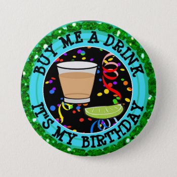 Buy Me A Drink  It's My Birthday Humor Button by Everything_Grandma at Zazzle