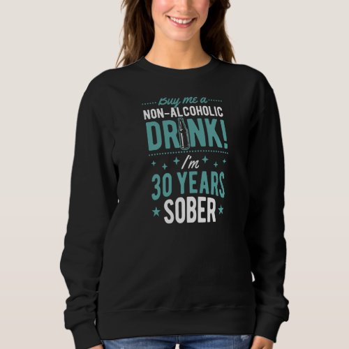 Buy Me A Non Alcoholic Drink Im 30 Years Sober An Sweatshirt