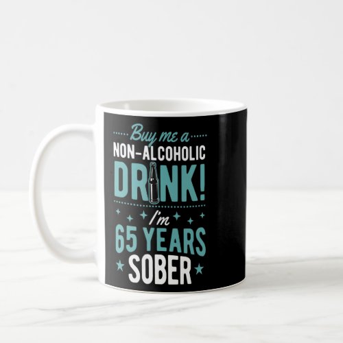 Buy Me A Non Alcoholic Drink Im 65 Years Sober An Coffee Mug