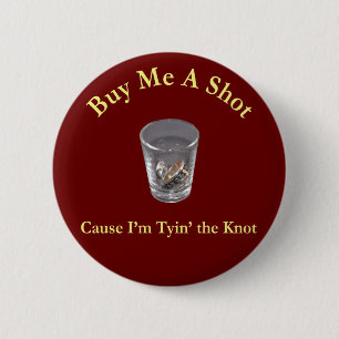 Buy Me a Shot Bachelor / Bachelorette Party Button
