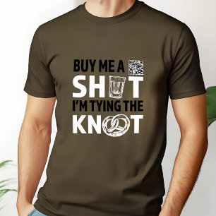 Buy Me a Shot I'm Tying the Knot Bachelor Party T-Shirt