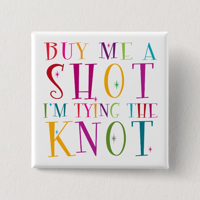 Buy Me A Shot I'm Tying The Knot Button (Front)