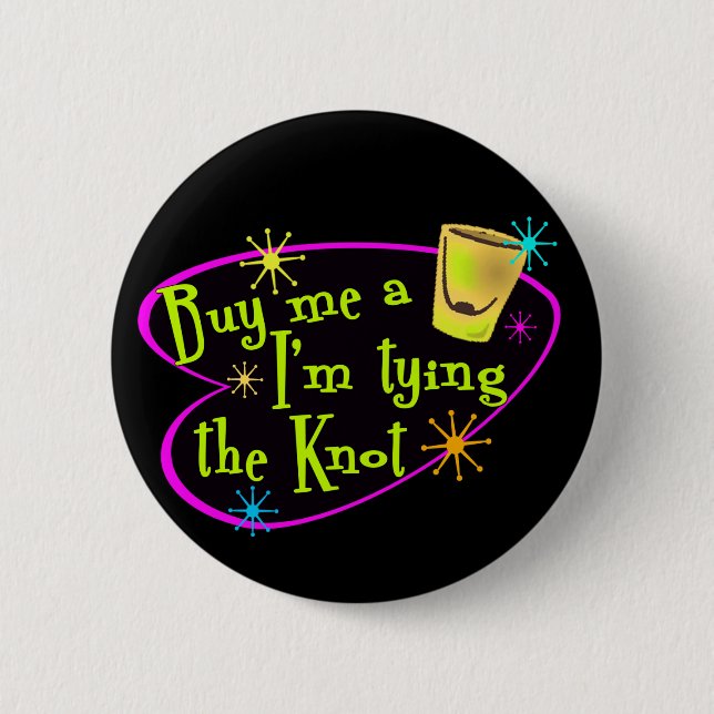Buy Me A Shot I'm Tying The Knot Button (Front)