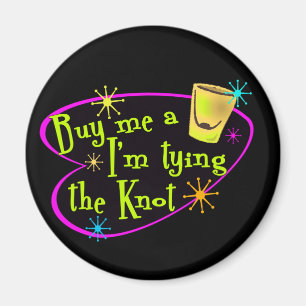 Buy Me A Shot I'm Tying The Knot Magnet
