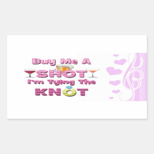 buy me a shot i'm tying the knot sayings quotes rectangular sticker