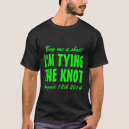 Buy me a shot i&#39;m tying the knot t shirt for groom