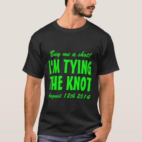 Buy me a shot im tying the knot t shirt for groom