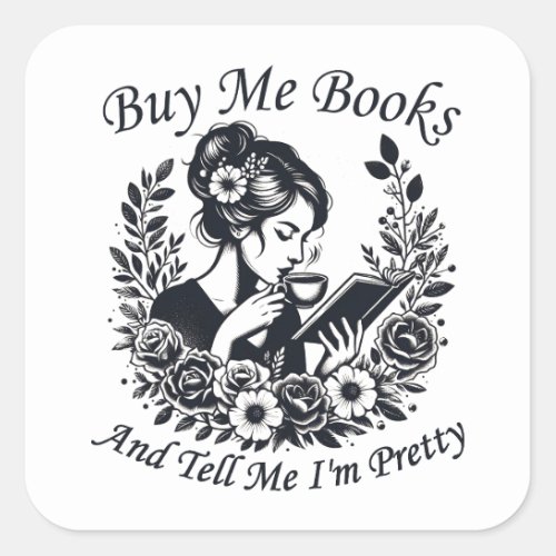 Buy Me Books And Tell Me Im Pretty Square Sticker