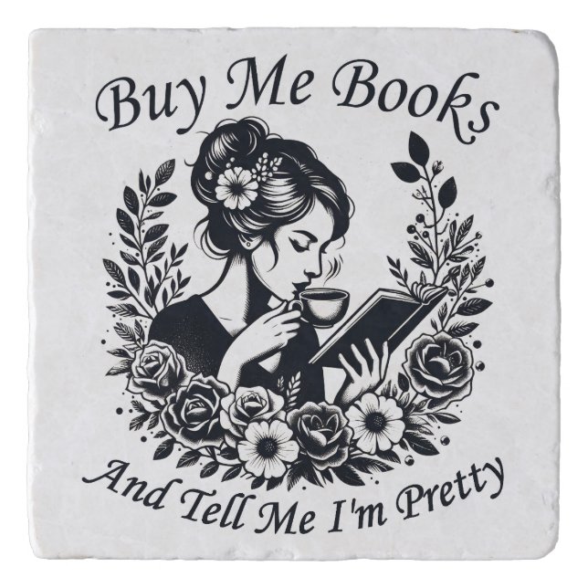 Buy Me Books And Tell Me I'm Pretty Trivet (Front)
