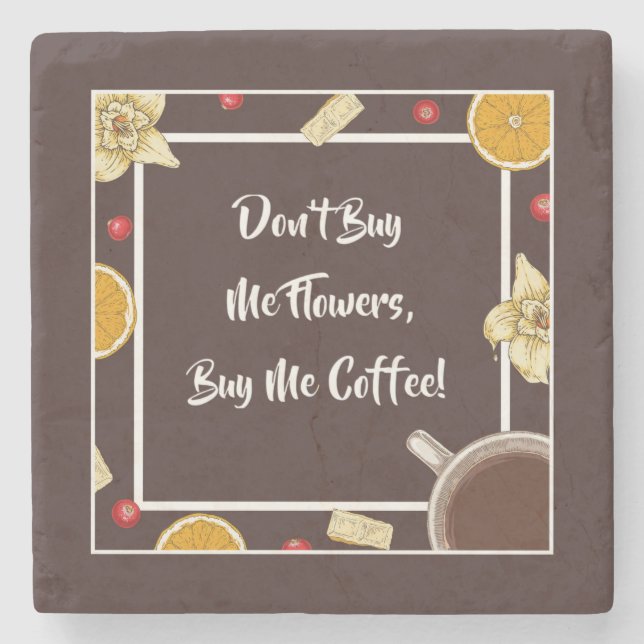 BUY ME COFFEE... STONE COASTER (Front)