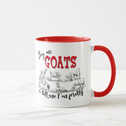 Buy Me Goats Tell me Im Pretty GetYerGoat Mug
