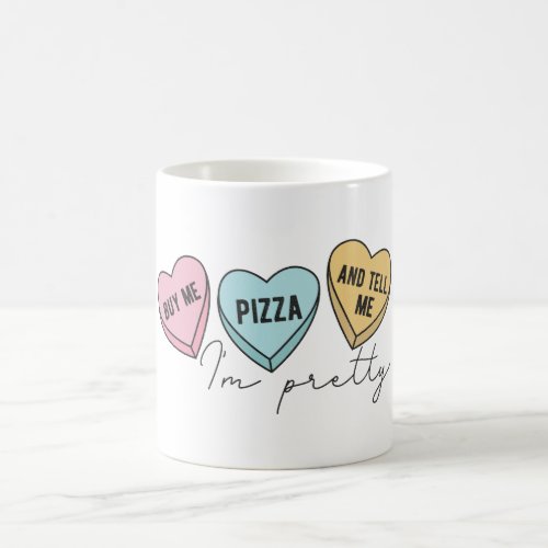 Buy Me Pizza And Tell Me Im Pretty Coffee Mug