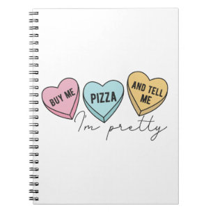 Buy Me Pizza And Tell Me I'm Pretty Notebook