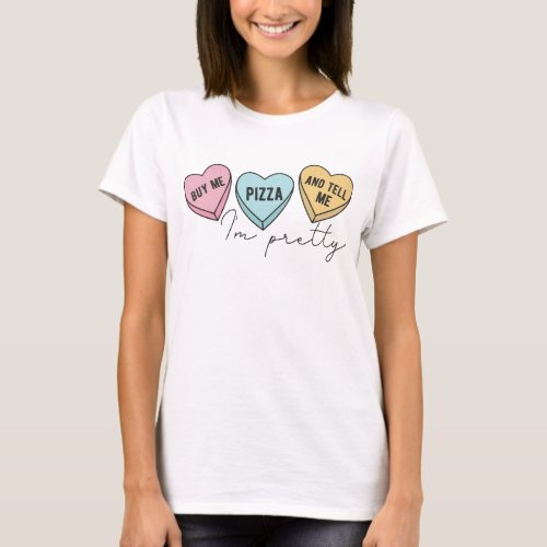 Buy Me Pizza And Tell Me Im Pretty T_Shirt