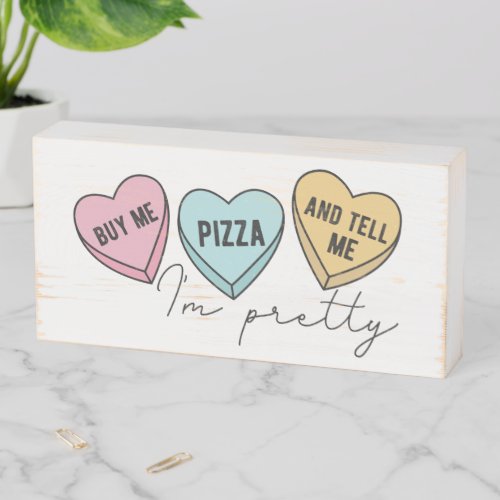 Buy Me Pizza Tell Me Im Pretty Wooden Box Sign