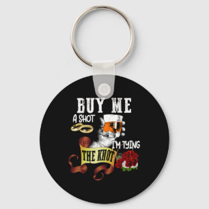 Buy Me Shot Im Tying Knot Funny Bachelor Party Keychain