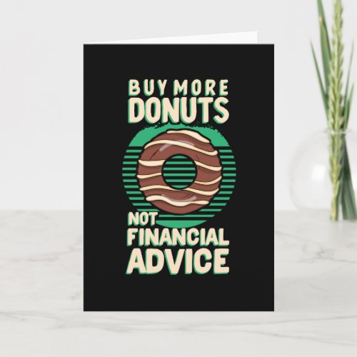 Buy More Donuts Not Financial Advice Card