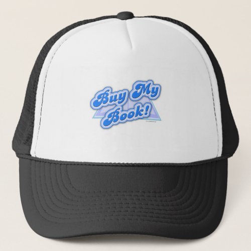 Buy My Book Promotional Motto Trucker Hat